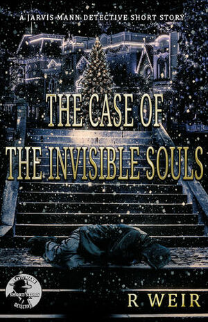 The Case of the Invisible Souls by R. Weir