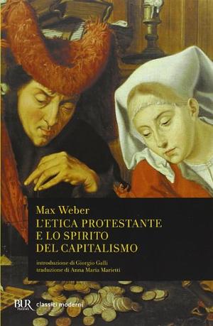 L'etica protestante e lo spirito del capitalismo by Max Weber