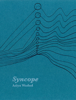Syncope by Asiya Wadud
