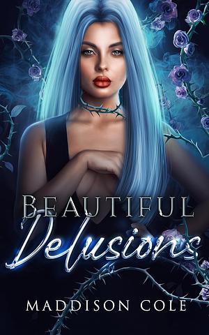 Beautiful Delusions by Maddison Cole