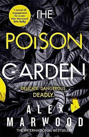 The Poison Garden: The shockingly tense thriller that will have you gripped from the first page by Alex Marwood, Alex Marwood