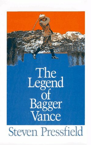 The Legend of Bagger Vance: Golf and the Game of Life by Steven Pressfield