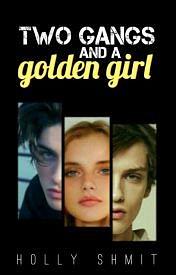 Two Gangs and a Golden Girl by Holly Shmit