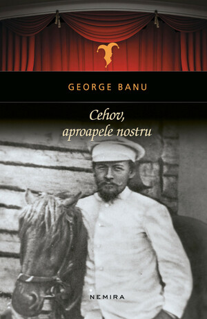 Cehov, aproapele nostru by George Banu