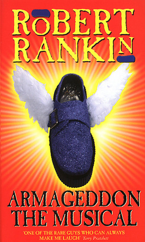 Armageddon: The Musical by Robert Rankin