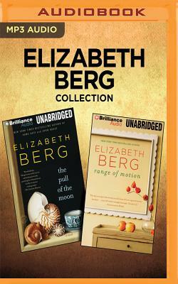 Elizabeth Berg Collection - The Pull of the Moon & Range of Motion by Elizabeth Berg