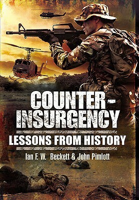 Counter-Insurgency: Lessons from History by John Pimlott, Ian F. W. Beckett