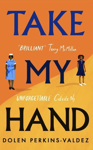 Take My Hand by Dolen Perkins-Valdez