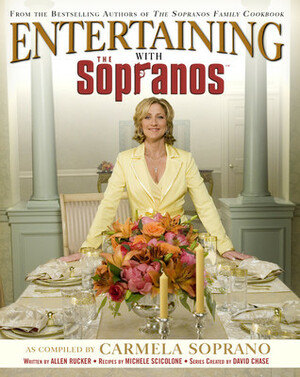Entertaining with the Sopranos by Ellen Silverman, Carmela Soprano, Allen Rucker, Michele Scicolone, David Chase, Kathleen Renda