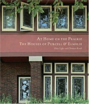 At Home on the Prairie: The Houses of Purcell & Elmslie by Dixie Legler, Christian Korab