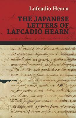 The Japanese Letters of Lafcadio Hearn by Lafcadio Hearn