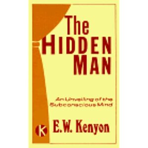 Hidden Man by E.W. Kenyon