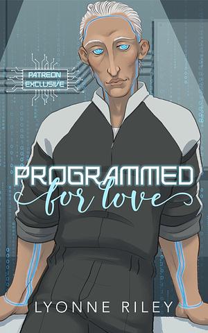 Programmed for Love by Lyonne Riley