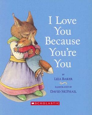 I Love You Because You're You by Liza Baker