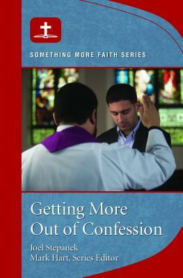 Getting More Out of Confession by Joel Stepanek