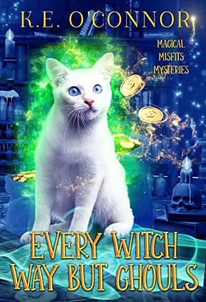 Every Witch Way but Ghouls by K.E. OConnor