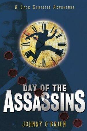 Day of the Assassins: Day of the Assassins by Johnny O'Brien