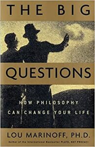 The Big Questions: How Philosophy Can Change Your Life by Lou Marinoff