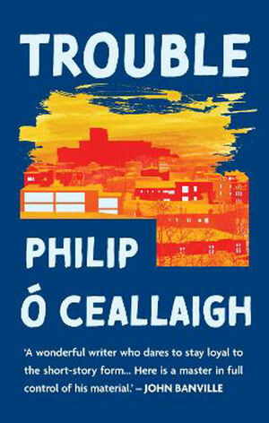 Trouble by Philip O'Ceallaigh