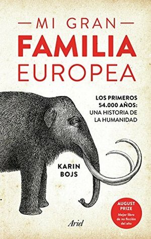 Mi gran familia europea: Los primeros 54.000 años: una historia de la humanidad by Gemma Pecharromán Miguel, Karin Bojs