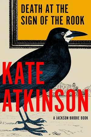Death at the Sign of the Rook: A Jackson Brodie Novel by Kate Atkinson