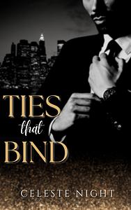 Ties That Bind by Celeste Night