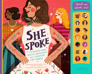 She Spoke: 14 Women Who Raised Their Voices and Changed the World by Manuela Bernardi, Kathrin Honesta, Kathy MacMillan