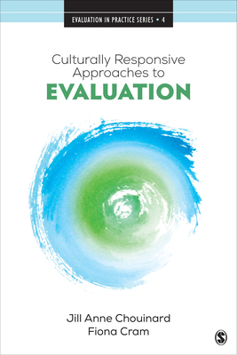 Culturally Responsive Approaches to Evaluation: Empirical Implications for Theory and Practice by Jill Anne Chouinard, Fiona Cram