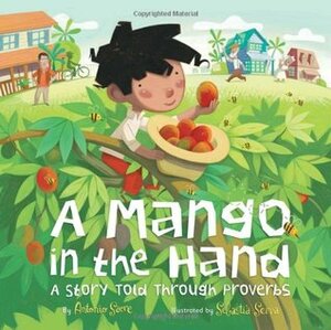 A Mango in the Hand: A Story Told Through Proverbs by Antonio Sacre, Sebastia Serra
