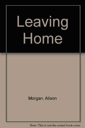 Leaving Home by Alison Morgan