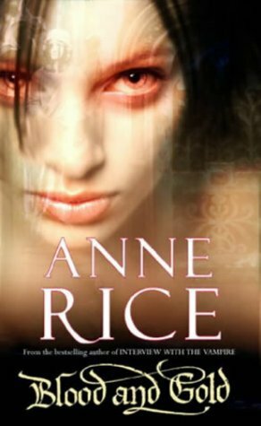 Blood And Gold by Anne Rice