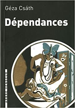 Dépendances by Géza Csáth