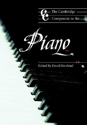 The Cambridge Companion to the Piano by David Rowland
