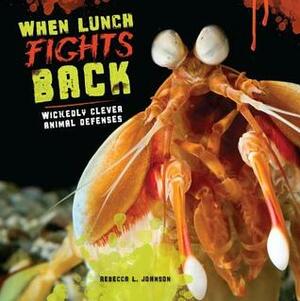 When Lunch Fights Back by Rebecca L. Johnson