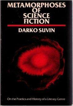 Metamorphoses Of Science Fiction: On The Poetics And History Of A Literary Genre by Darko Suvin
