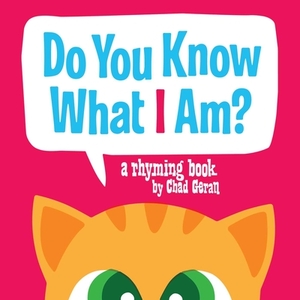 Do You Know What I Am? by Chad Geran