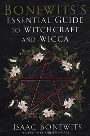 Bonewits's Essential Guide to Witchcraft and Wicca by Isaac Bonewits