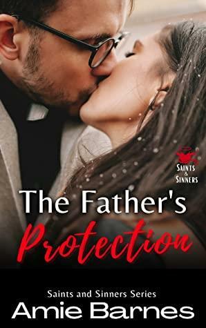 The Father's Protection: A Forbidden Steamy Priest Romance by Amie Barnes