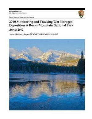 2010 Monitoring and Tracking Wet Nitrogen Deposition at Rocky Mountain National Park, August 2012 by Eric Richer, U. S. Department National Park Service, Alisa Mast