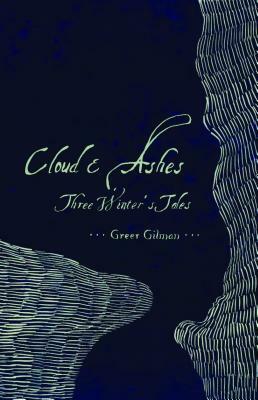 Cloud & Ashes: Three Winter's Tales by Greer Gilman