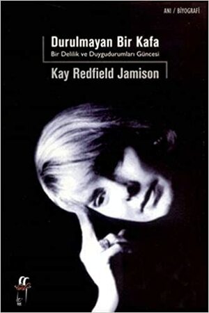 Durulmayan Bir Kafa by Kay Redfield Jamison