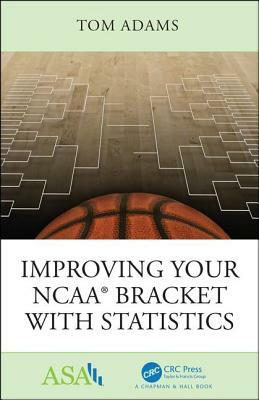 Improving Your NCAA(R) Bracket with Statistics by Tom Adams