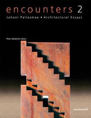 Encounters 2: Architectural Essays by Juhani Pallasmaa