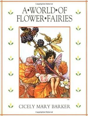 The World of Flower Fairies by Cicely Mary Barker