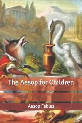 The Aesop for Children by Aesop
