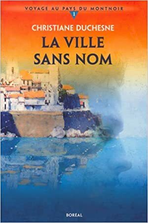 La Ville Sans Nom by Christiane Duchesne