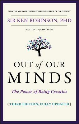 Out of Our Minds: The Power of Being Creative by Ken Robinson