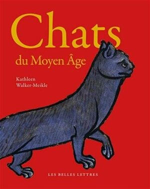 Chats Du Moyen Age by Kathleen Walker-Meikle