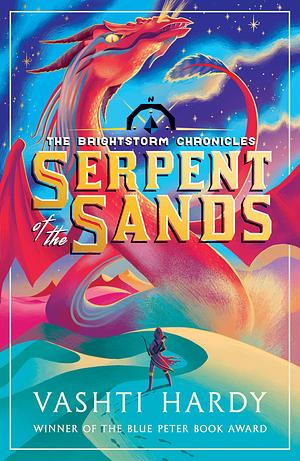 Serpent of the Sands: A Brightstorm World Adventure by Vashti Hardy