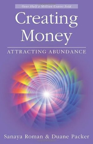 Creating Money: Attracting Abundance by Sanaya Roman, Duane Packer